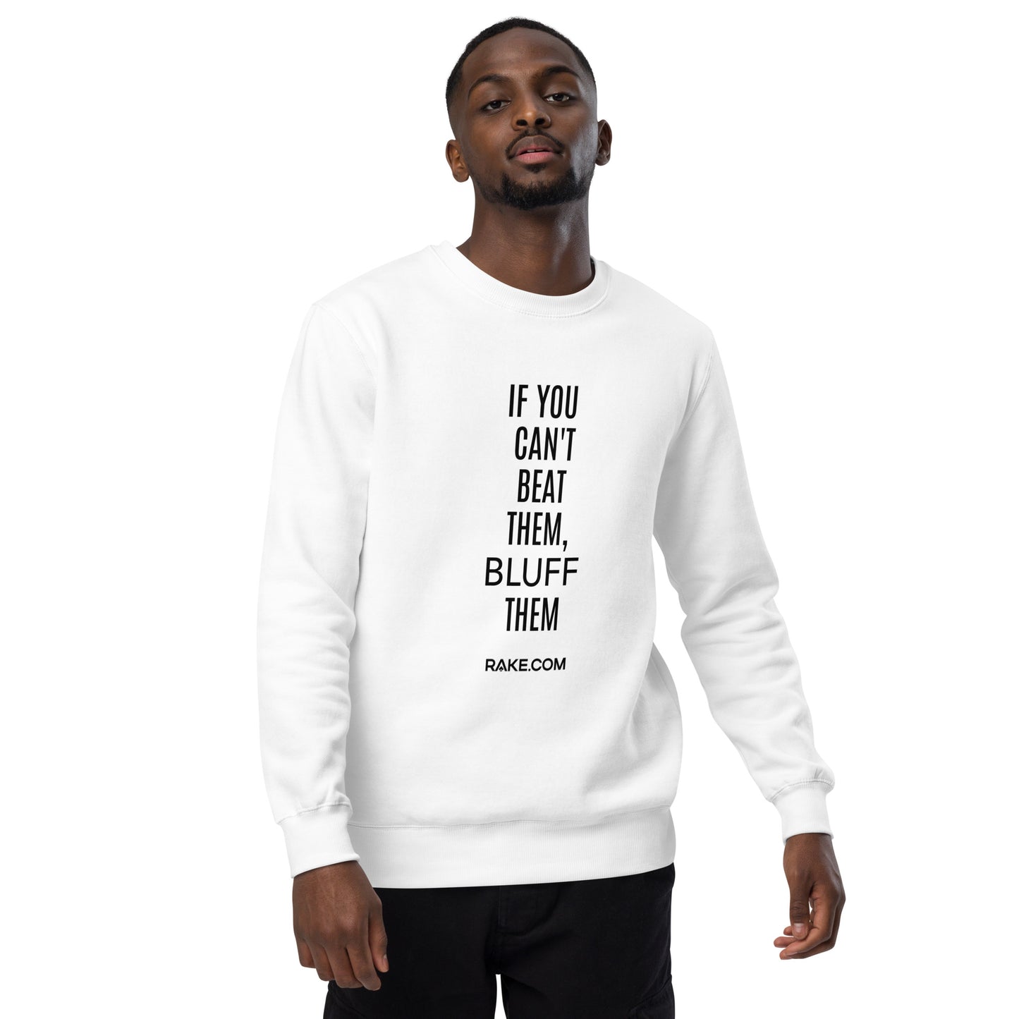 IF YOU CAN'T BEAT THEM BLUFF THEM SWEATSHIRT - WHITE