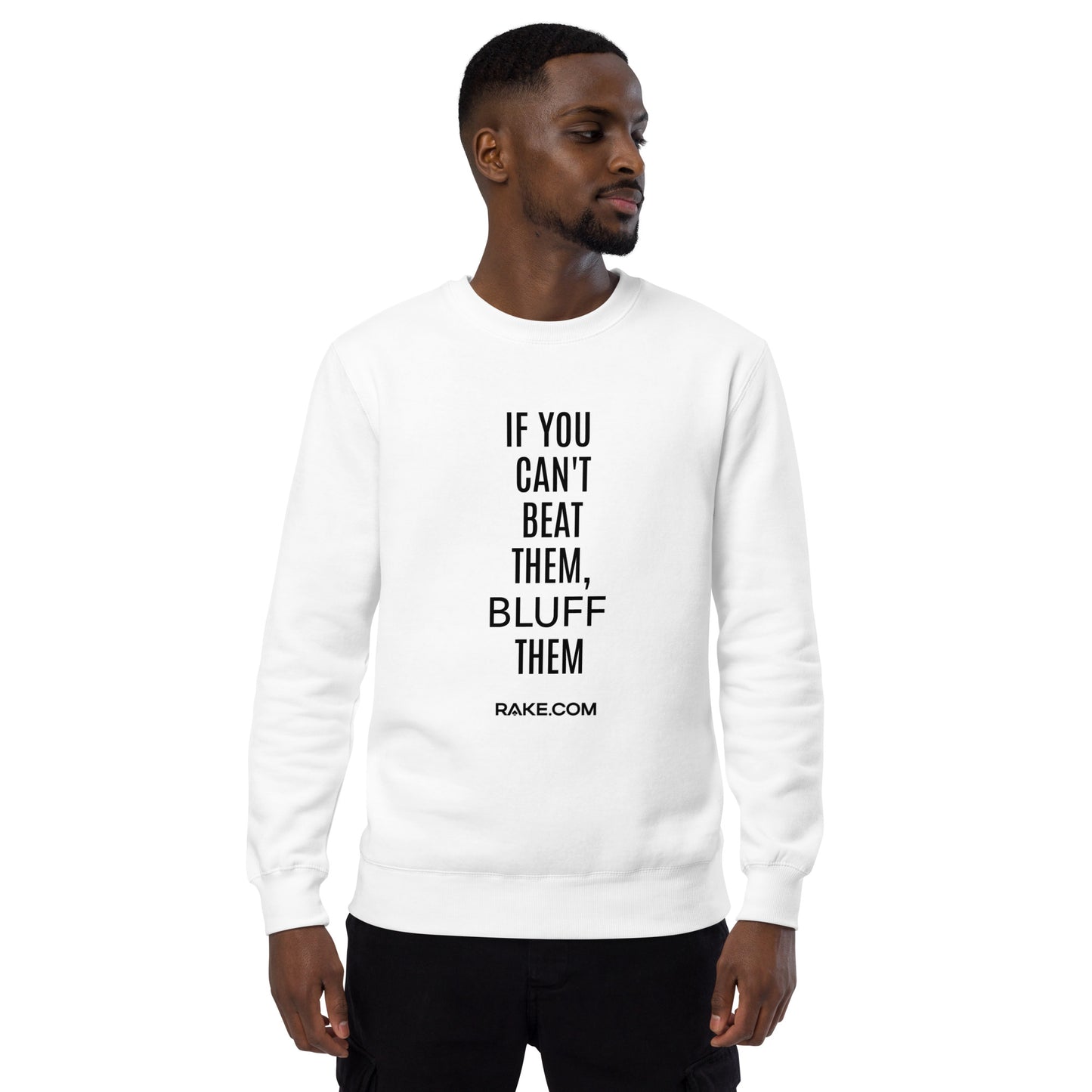 IF YOU CAN'T BEAT THEM BLUFF THEM SWEATSHIRT - WHITE