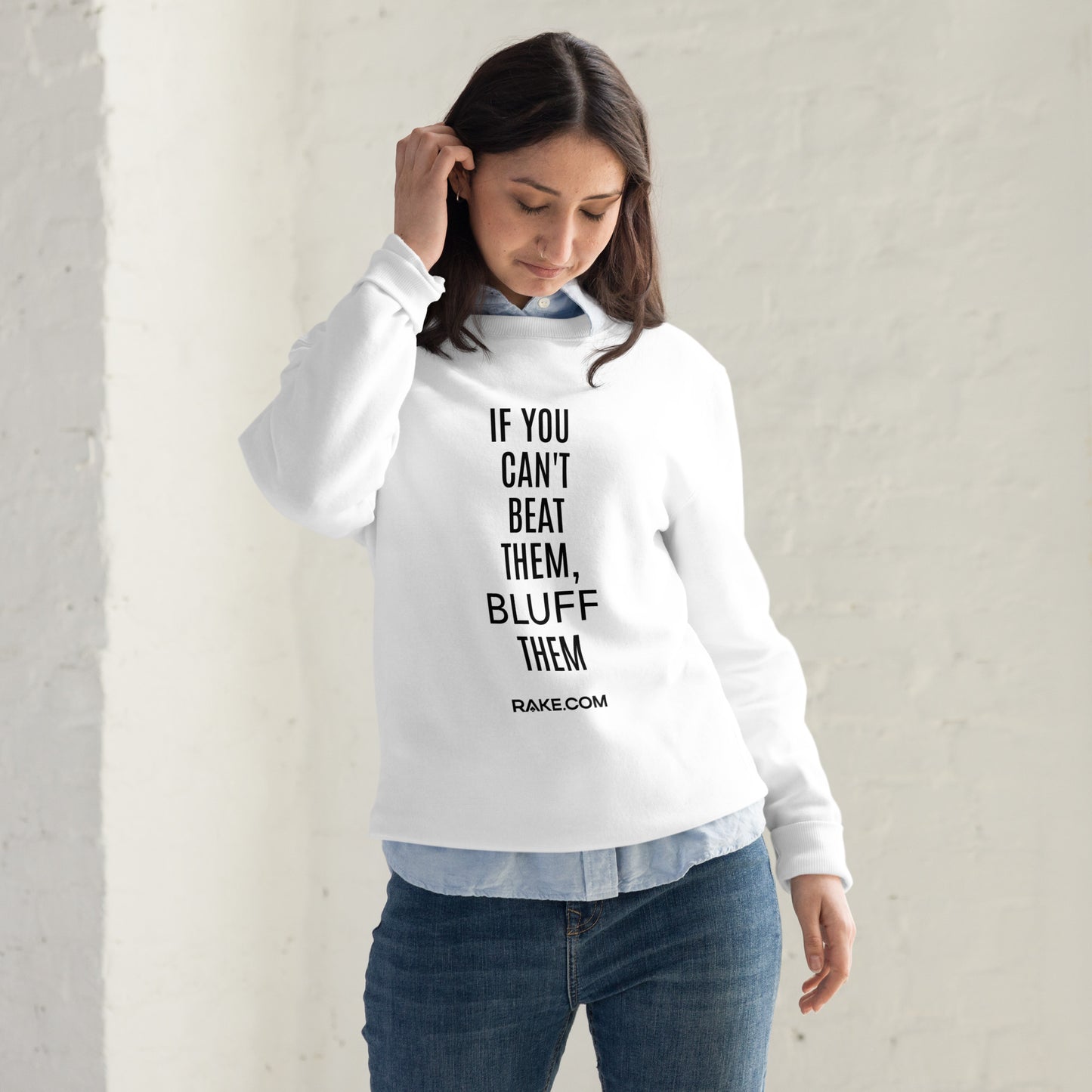 IF YOU CAN'T BEAT THEM BLUFF THEM SWEATSHIRT - WHITE