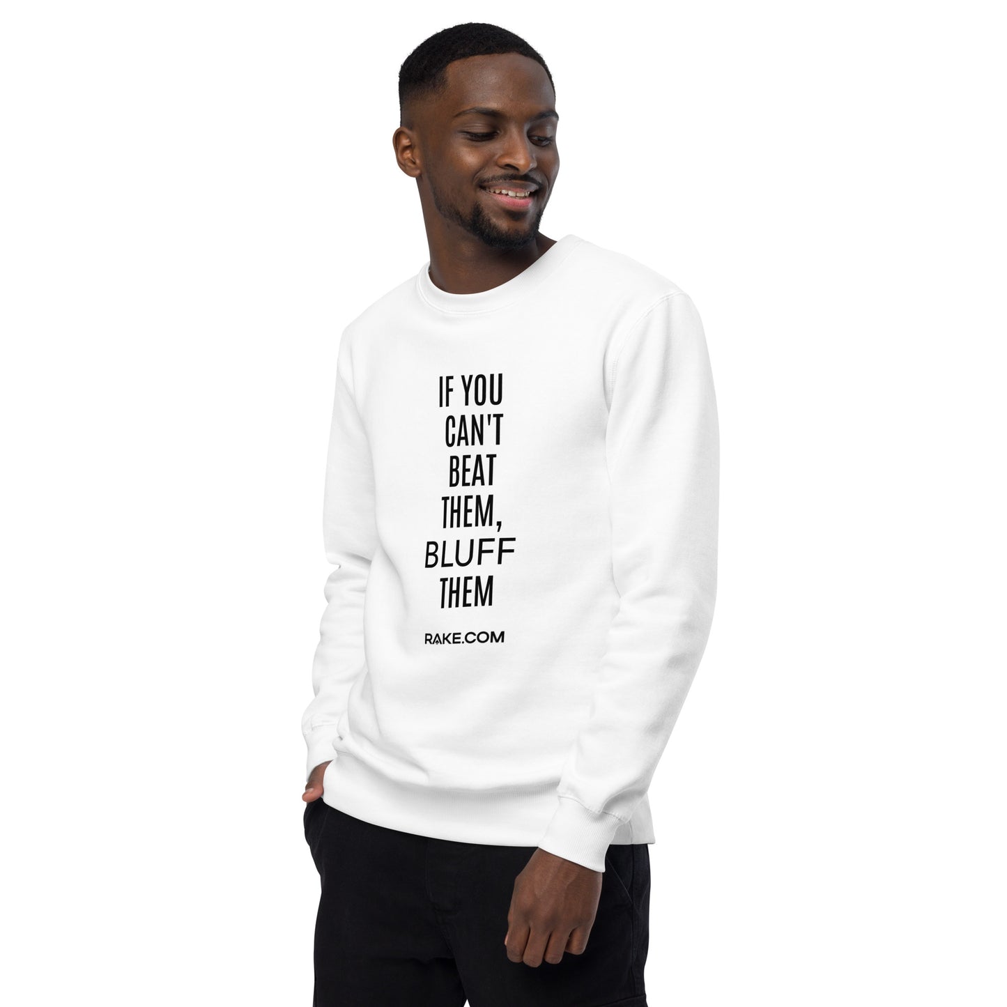 IF YOU CAN'T BEAT THEM BLUFF THEM SWEATSHIRT - WHITE