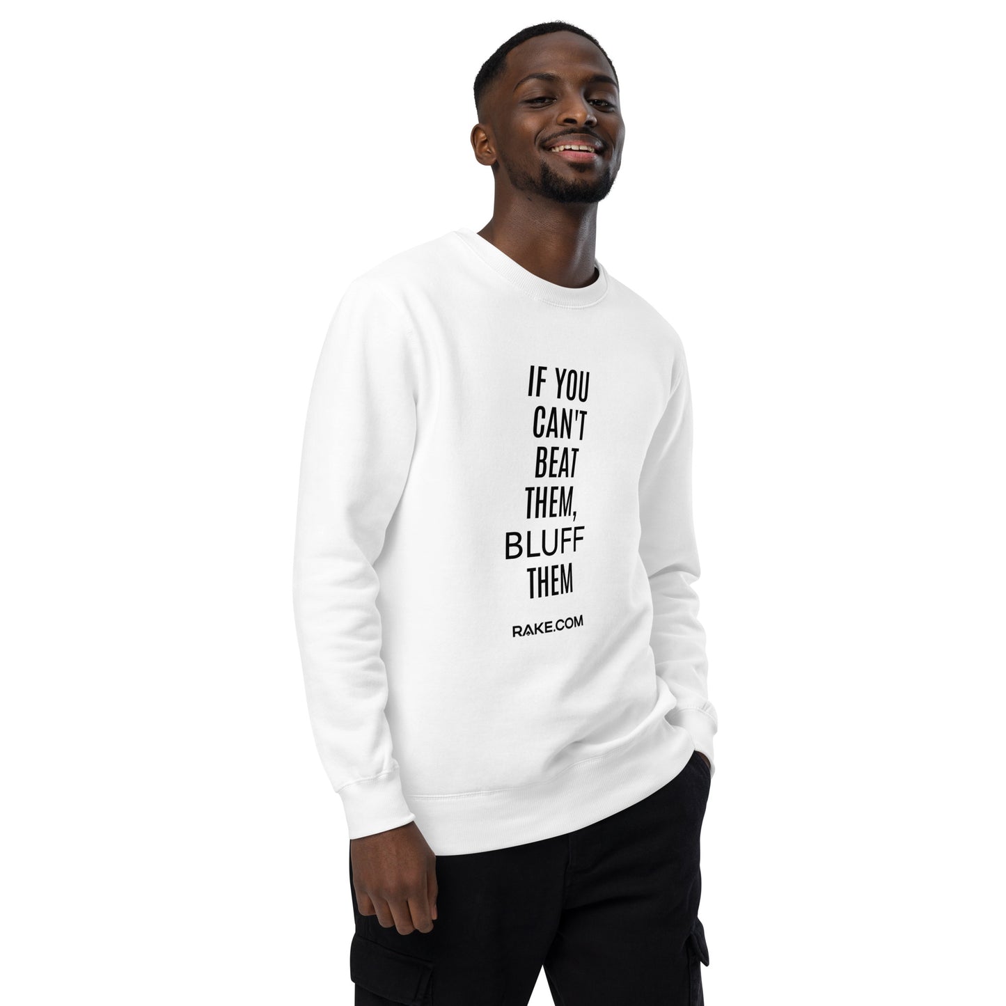 IF YOU CAN'T BEAT THEM BLUFF THEM SWEATSHIRT - WHITE